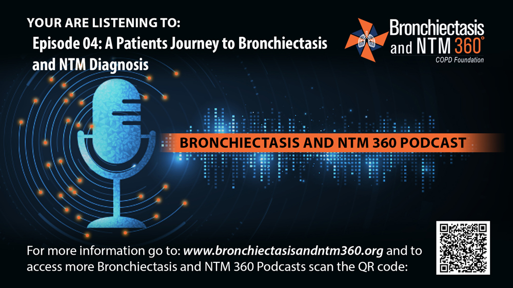 Episode 04 : A Patients Journey to Bronchiectasis and NTM Diagnosis