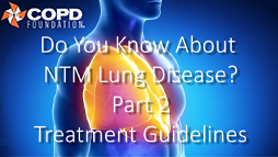 Do You Know About NTM Lung Disease (Part 2)